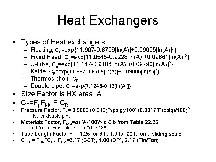 Heat Exchangers • Types of Heat exchangers – – – Floating, CB=exp{11. 667 -0.