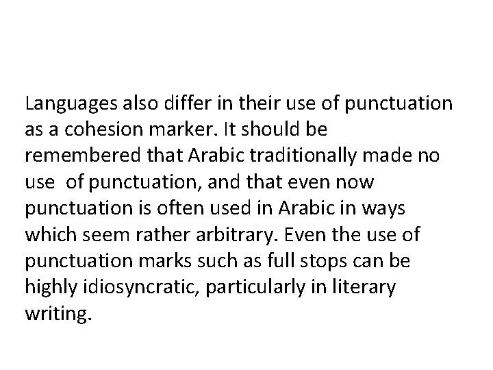 Languages also differ in their use of punctuation as a cohesion marker. It should