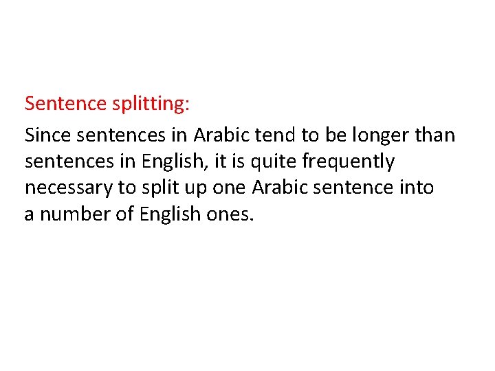 Sentence splitting: Since sentences in Arabic tend to be longer than sentences in English,