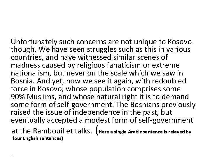 Unfortunately such concerns are not unique to Kosovo though. We have seen struggles such