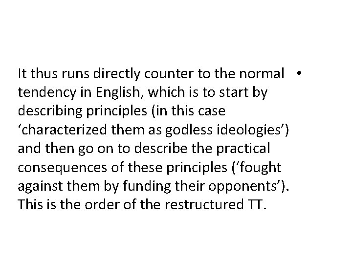 It thus runs directly counter to the normal • tendency in English, which is