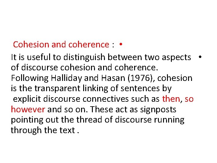 Cohesion and coherence : • It is useful to distinguish between two aspects •