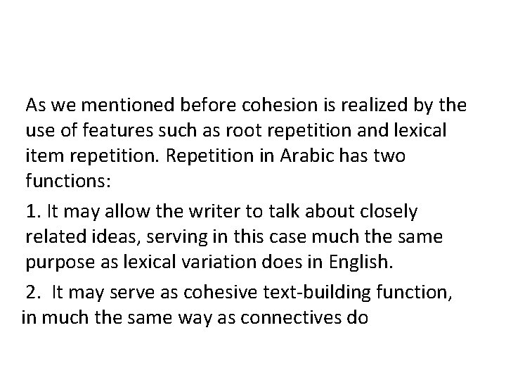 As we mentioned before cohesion is realized by the use of features such as