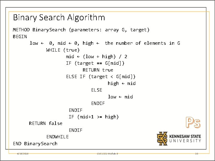 Binary Search Algorithm METHOD Binary. Search (parameters: array G, target) BEGIN low ← 0,