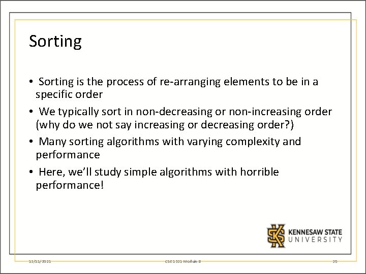Sorting • Sorting is the process of re-arranging elements to be in a specific