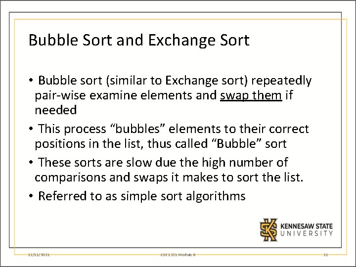 Bubble Sort and Exchange Sort • Bubble sort (similar to Exchange sort) repeatedly pair-wise