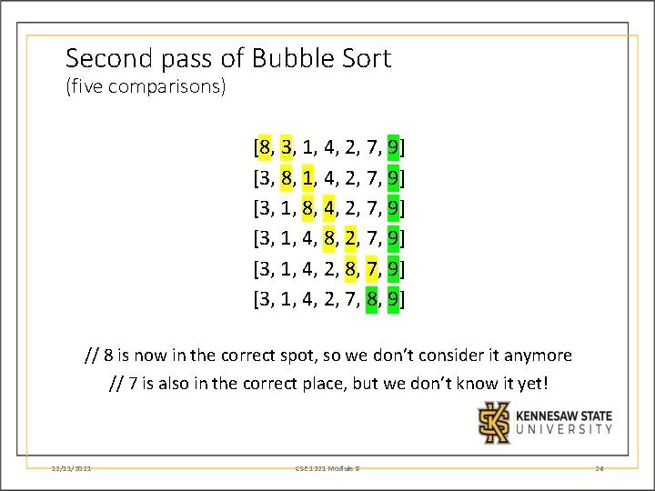 Second pass of Bubble Sort (five comparisons) [8, 3, 1, 4, 2, 7, 9]