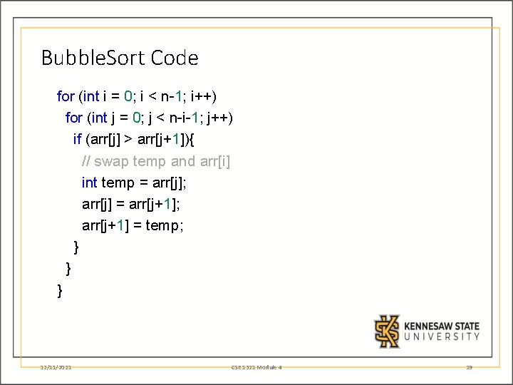 Bubble. Sort Code for (int i = 0; i < n-1; i++) for (int