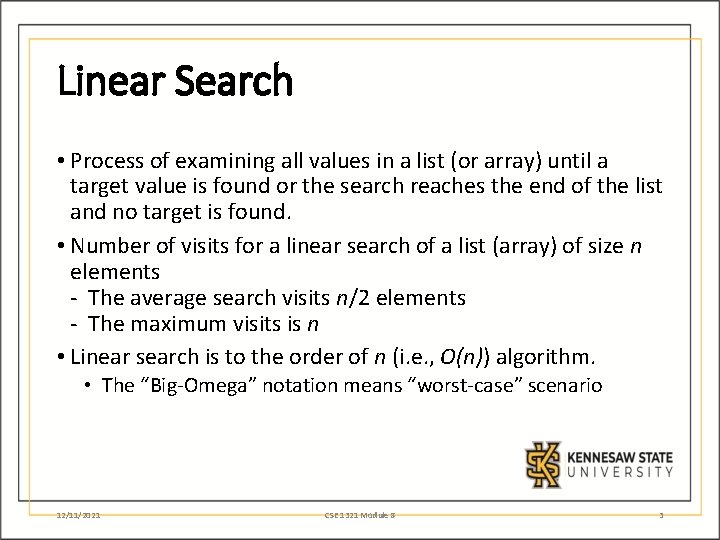 Linear Search • Process of examining all values in a list (or array) until