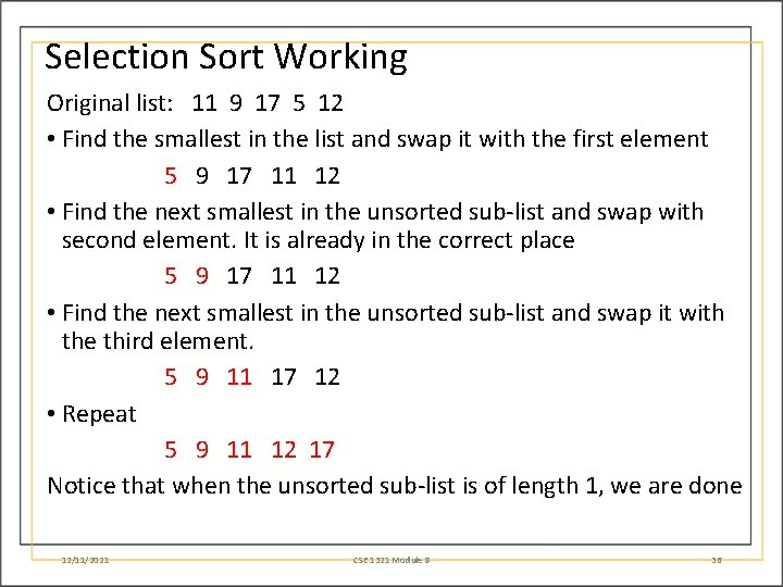 Selection Sort Working Original list: 11 9 17 5 12 • Find the smallest