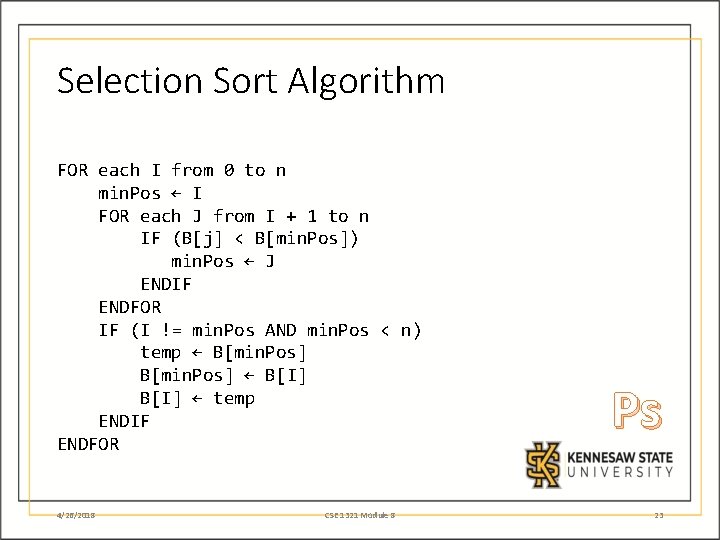 Selection Sort Algorithm FOR each I from 0 to n min. Pos ← I