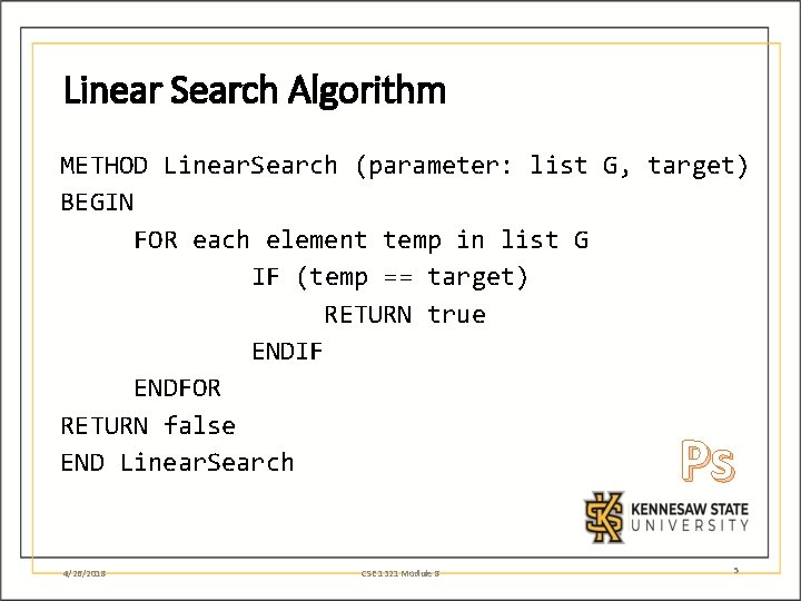 Linear Search Algorithm METHOD Linear. Search (parameter: list G, target) BEGIN FOR each element