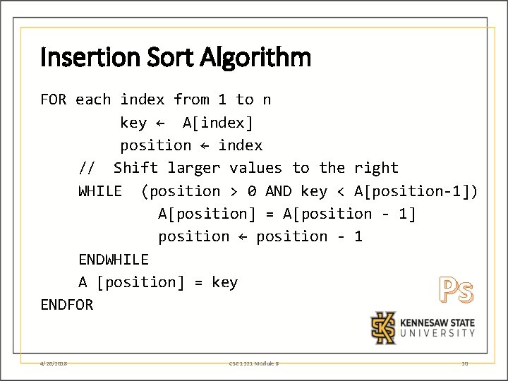 Insertion Sort Algorithm FOR each index from 1 to n key ← A[index] position