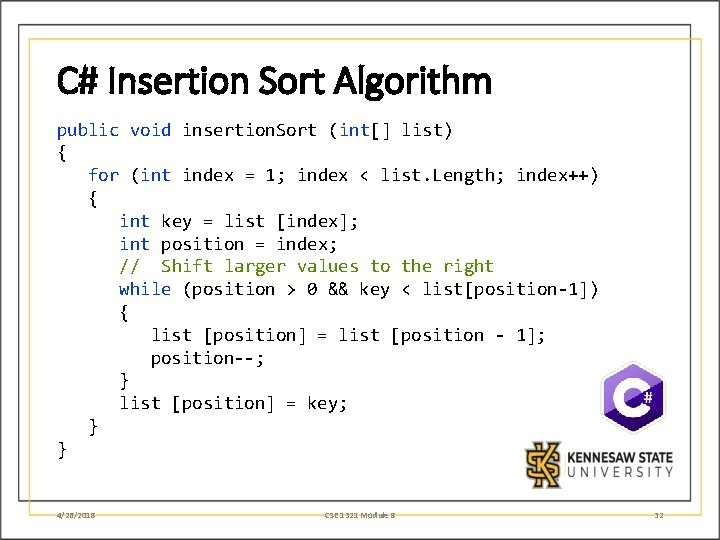 C# Insertion Sort Algorithm public void insertion. Sort (int[] list) { for (int index