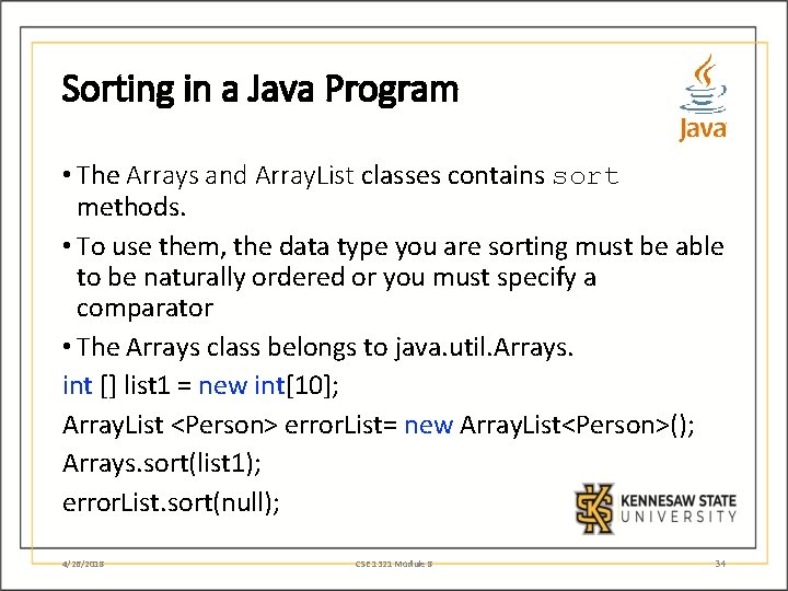Sorting in a Java Program • The Arrays and Array. List classes contains sort