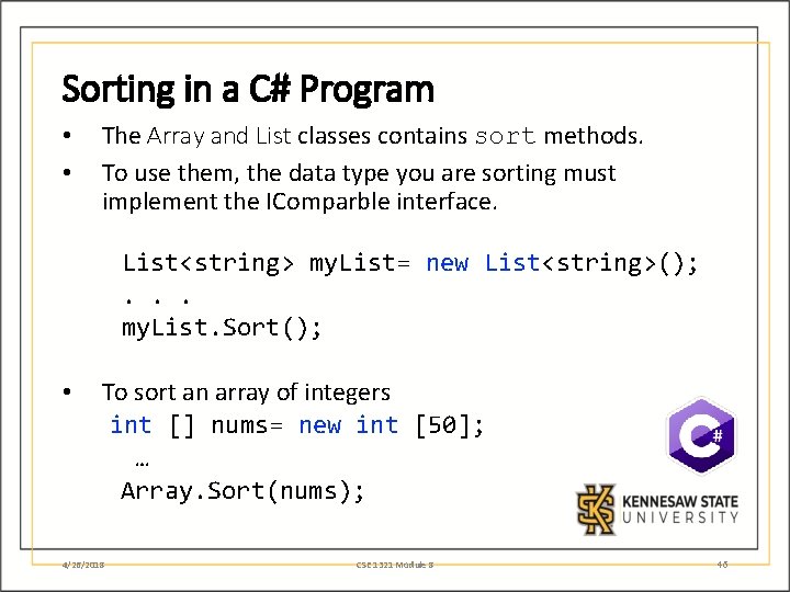 Sorting in a C# Program • • The Array and List classes contains sort