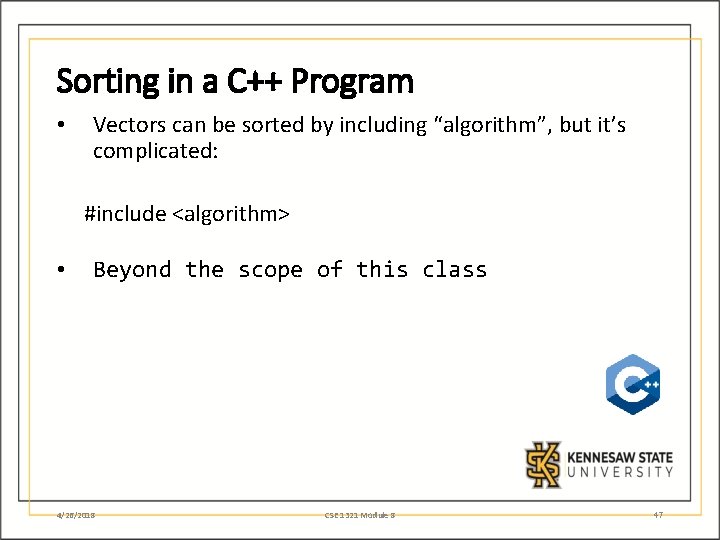 Sorting in a C++ Program • Vectors can be sorted by including “algorithm”, but