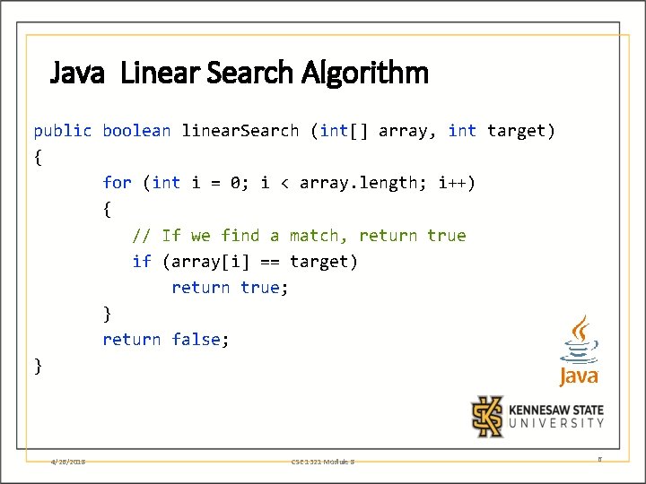 Java Linear Search Algorithm public boolean linear. Search (int[] array, int target) { for