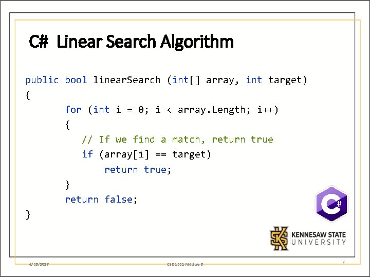 C# Linear Search Algorithm public bool linear. Search (int[] array, int target) { for