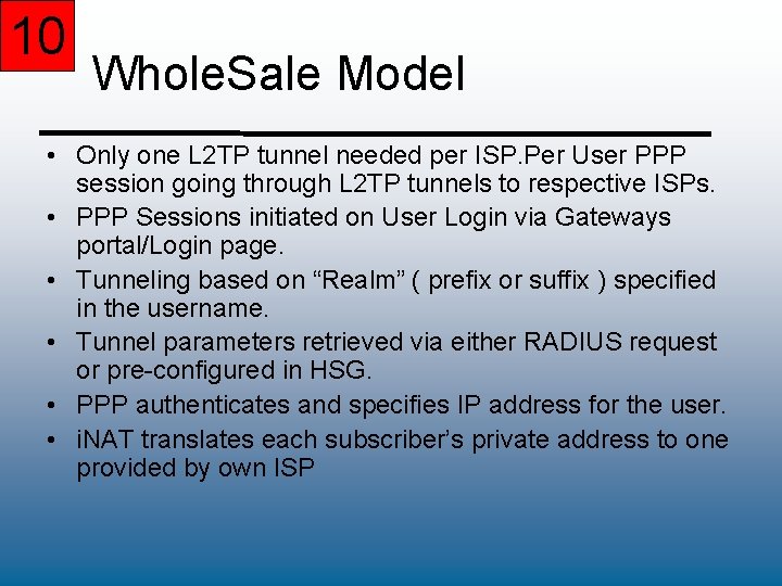 10 Whole. Sale Model • Only one L 2 TP tunnel needed per ISP.