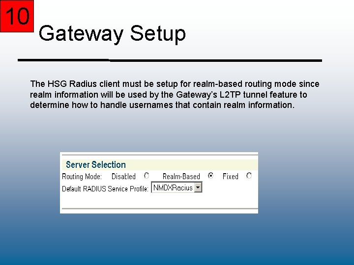 10 Gateway Setup The HSG Radius client must be setup for realm-based routing mode