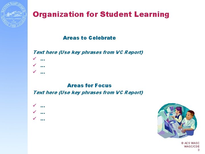 Organization for Student Learning Areas to Celebrate Text here (Use key phrases from VC