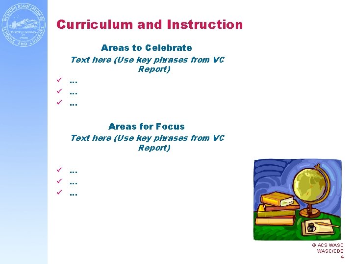 Curriculum and Instruction Areas to Celebrate Text here (Use key phrases from VC Report)