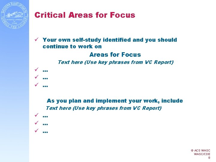 Critical Areas for Focus ü Your own self-study identified and you should continue to