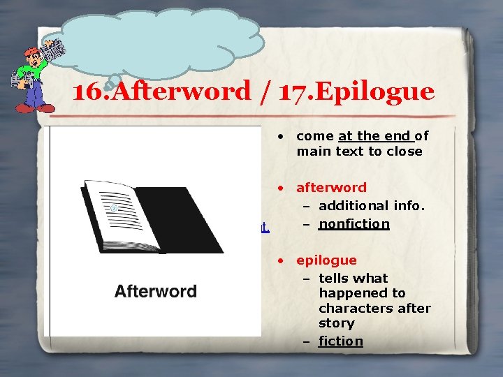 16. Afterword / 17. Epilogue • come at the end of main text to