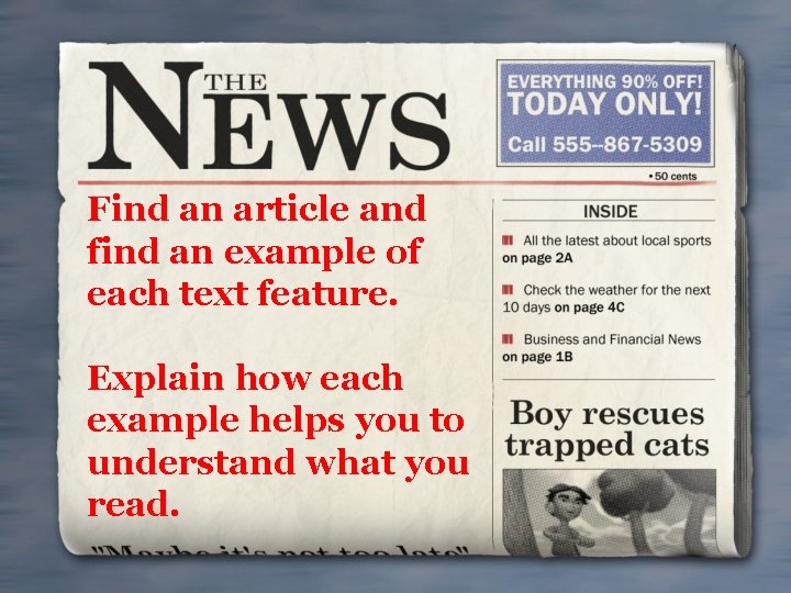 Find an article and find an example of each text feature. Explain how each