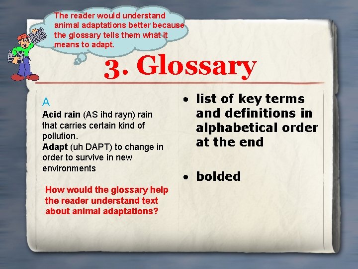 The reader would understand animal adaptations better because the glossary tells them what it