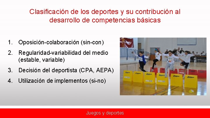 Clasificación de los deportes y su contribución al desarrollo de competencias básicas 1. Oposición-colaboración