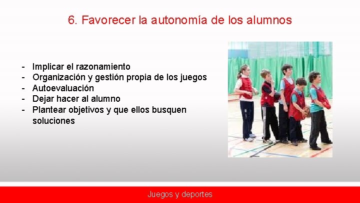 6. Favorecer la autonomía de los alumnos - Implicar el razonamiento Organización y gestión