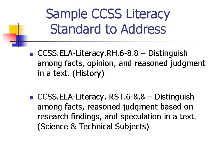 Sample CCSS Literacy Standard to Address n n CCSS. ELA-Literacy. RH. 6 -8. 8