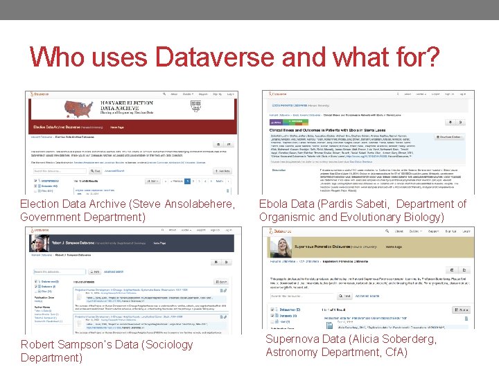Who uses Dataverse and what for? Election Data Archive (Steve Ansolabehere, Government Department) Robert