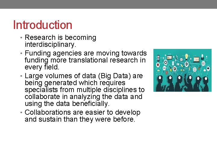 Introduction • Research is becoming interdisciplinary. • Funding agencies are moving towards funding more