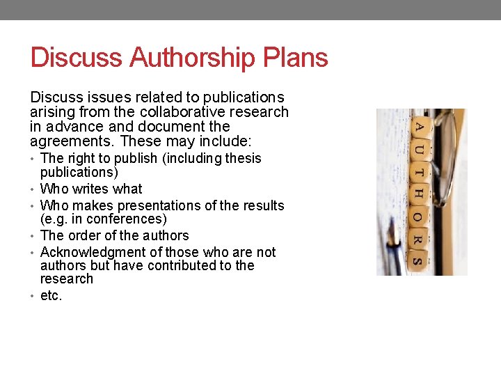 Discuss Authorship Plans Discuss issues related to publications arising from the collaborative research in