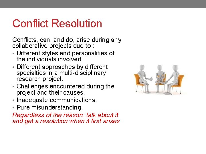 Conflict Resolution Conflicts, can, and do, arise during any collaborative projects due to :