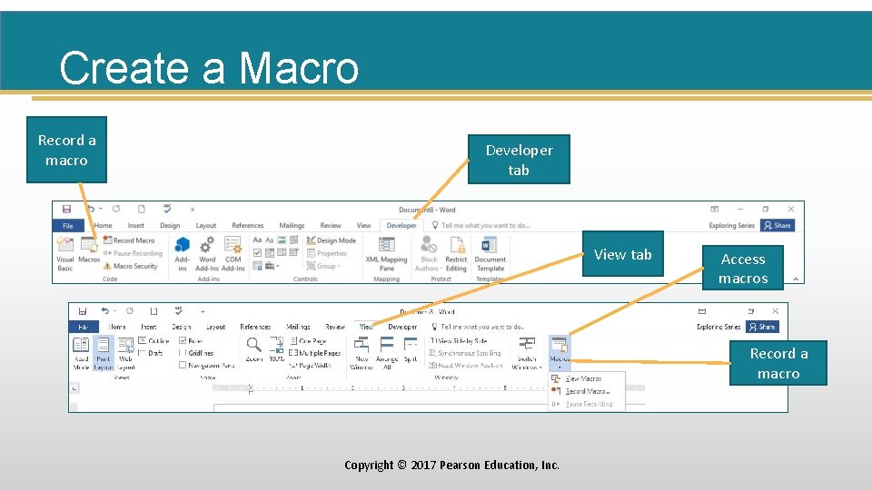 Create a Macro Record a macro Developer tab View tab Access macros Record a