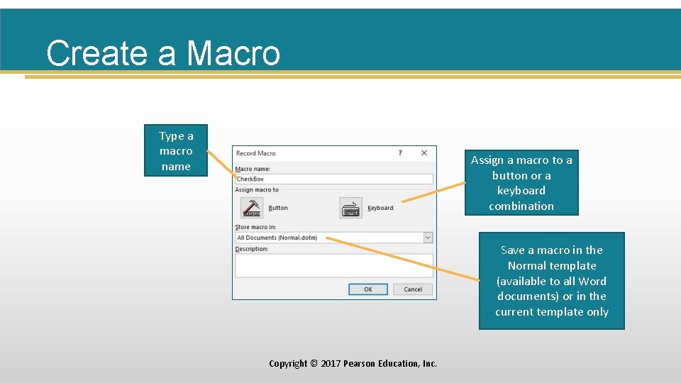Create a Macro Type a macro name Assign a macro to a button or