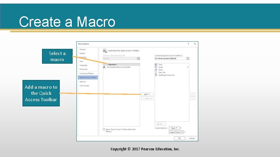 Create a Macro Select a macro Add a macro to the Quick Access Toolbar