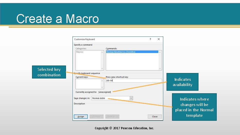 Create a Macro Selected key combination Indicates availability Indicates where changes will be placed