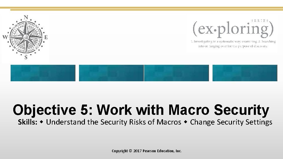 Objective 5: Work with Macro Security Skills: Understand the Security Risks of Macros Change