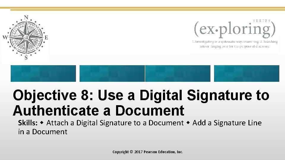 Objective 8: Use a Digital Signature to Authenticate a Document Skills: Attach a Digital