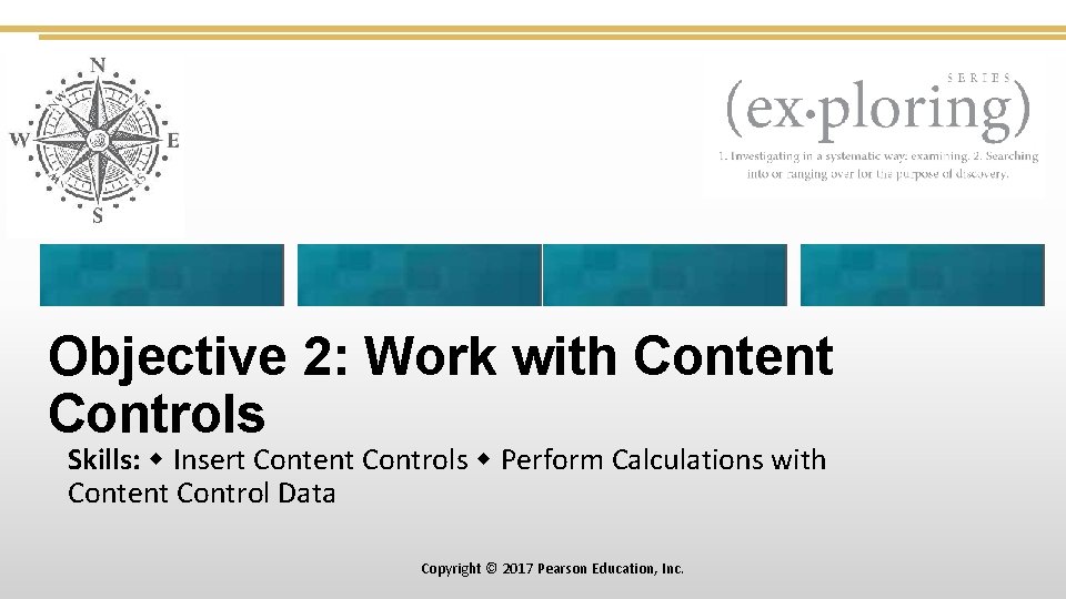 Objective 2: Work with Content Controls Skills: Insert Content Controls Perform Calculations with Content