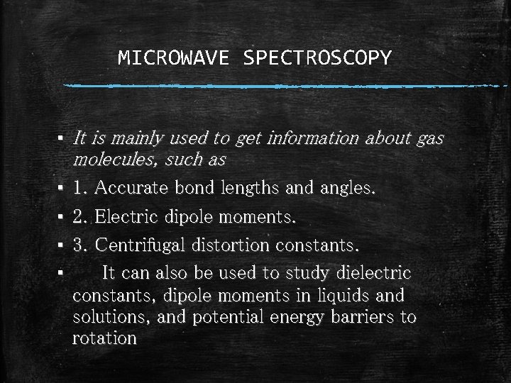 MICROWAVE SPECTROSCOPY ▪ It is mainly used to get information about gas molecules, such