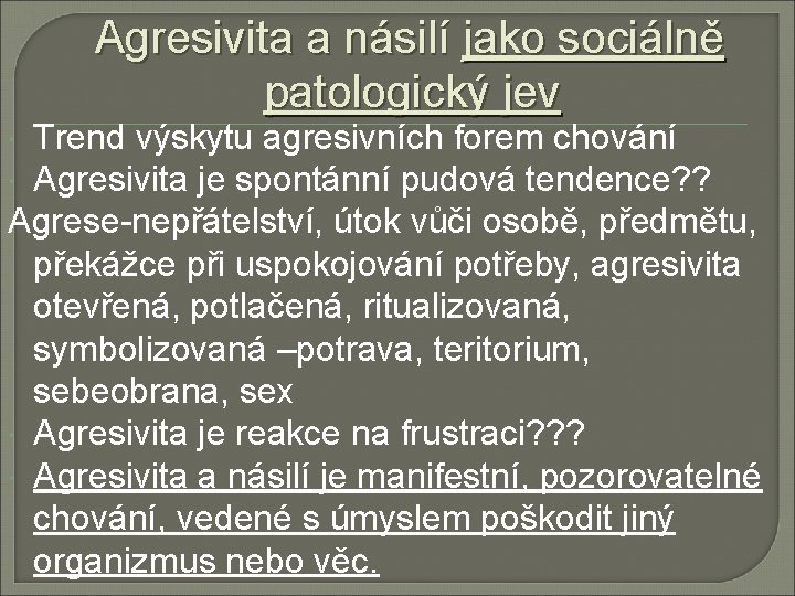 Agresivita a násilí jako sociálně patologický jev Trend výskytu agresivních forem chování Agresivita je