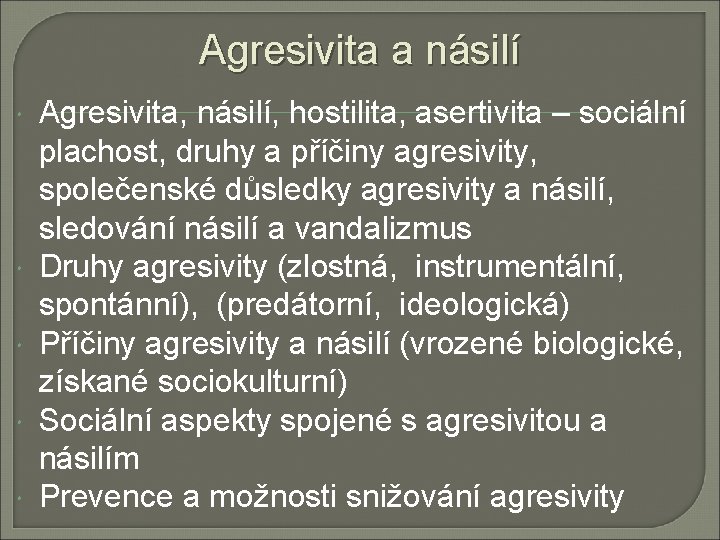 Agresivita a násilí Agresivita, násilí, hostilita, asertivita – sociální plachost, druhy a příčiny agresivity,