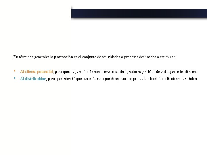 En términos generales la promoción es el conjunto de actividades o procesos destinados a