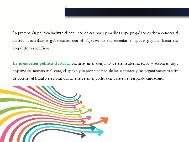 La promoción política incluye el conjunto de acciones y medios cuyo propósito es dar